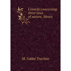 

Книга Comedy concerning three laws of nature, Moses