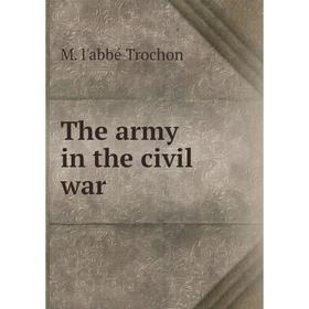 

Книга The army in the civil war