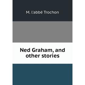 

Книга Ned Graham, and other stories