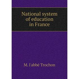 

Книга National system of education in France