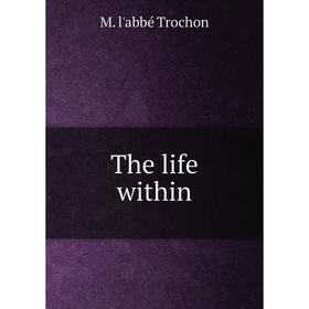 

Книга The life within