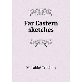 

Книга Far Eastern sketches