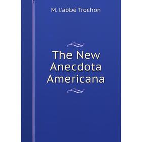 

Книга The New Anecdota Americana