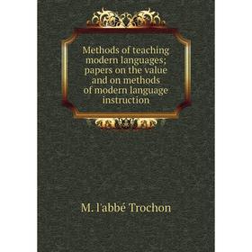 

Книга Methods of teaching modern languages; papers on the value and on methods of modern language instruction