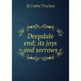 

Книга Deepdale end; its joys and sorrows