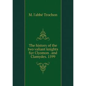 

Книга The history of the two valiant knights Syr Clyomon. and Clamydes. 1599