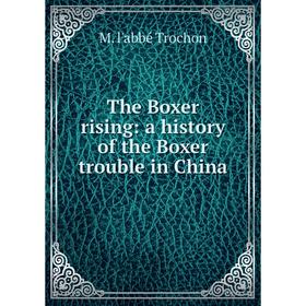 

Книга The Boxer rising: a history of the Boxer trouble in China