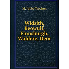 

Книга Widsith, Beowulf, Finnsburgh, Waldere, Deor