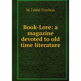 

Книга Book-Lore: a magazine devoted to old time literature