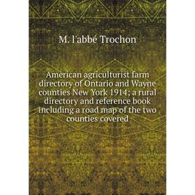 

Книга American agriculturist farm directory of Ontario and Wayne counties New York 1914; a rural directory and reference book including a road map of