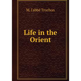 

Книга Life in the Orient