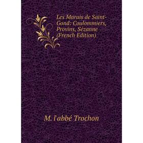 

Книга Les Marais de Saint-Gond: Coulommiers, Provins, Sézanne