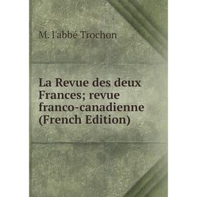 

Книга La Revue des deux Frances; revue franco-canadienne