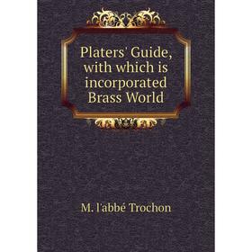 

Книга Platers' Guide, with which is incorporated Brass World