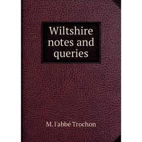 

Книга Wiltshire notes and queries