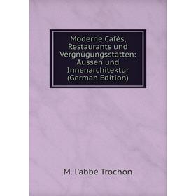 

Книга Moderne Cafés, Restaurants und Vergnügungsstätten: Aussen und Innenarchitektur