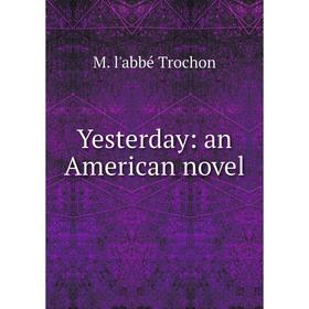 

Книга Yesterday: an American novel