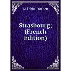 

Книга Strasbourg; (French Edition)