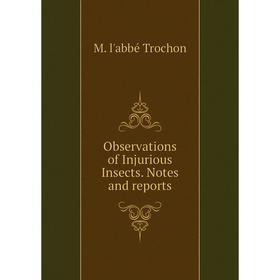 

Книга Observations of Injurious Insects Notes and Reports
