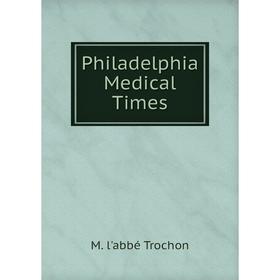 

Книга Philadelphia Medical Times