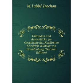 

Книга Urkunden und Actenstücke zur Geschichte des Kurfürsten Friedrich Wilhelm von Brandenburg (German Edition)