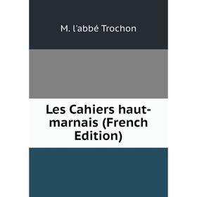 

Книга Les Cahiers haut-marnais