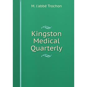 

Книга Kingston Medical Quarterly