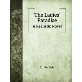 

Книга The Ladies' ParadiseA Realistic Novel