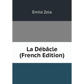 

Книга La Débâcle