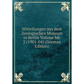 

Книга Mitteilungen aus dem Zoologischen Museum in Berlin Volume bd 2 (1901-04)