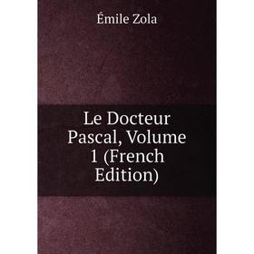 

Книга Le Docteur Pascal, Volume 1