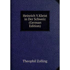 

Книга Heinrich V.Kleist in Der Schweiz (German Edition)