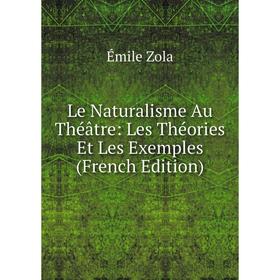 

Книга Le Naturalisme Au Théâtre: Les Théories Et Les Exemples