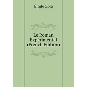 

Книга Le Roman Expérimental
