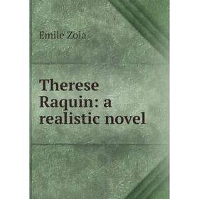 

Книга Therese Raquin: a realistic novel