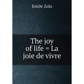 

Книга The joy of life = La joie de vivre