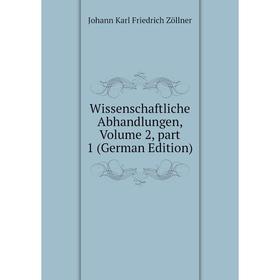 

Книга Wissenschaftliche Abhandlungen, Volume 2, part 1 (German Edition)