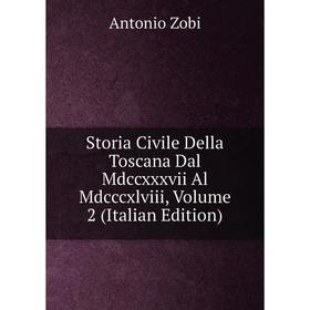 

Книга Storia Civile Della Toscana Dal Mdccxxxvii Al Mdcccxlviii, Volume 2 (Italian Edition)