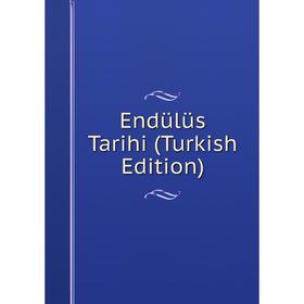

Книга Endülüs Tarihi (Turkish Edition)