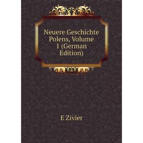 

Книга Neuere Geschichte Polens, Volume 1
