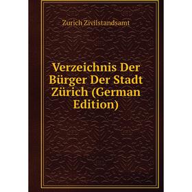 

Книга Verzeichnis Der Bürger Der Stadt Zürich (German Edition)