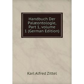 

Книга Handbuch Der Palæontologie, Part 1, volume 1 (German Edition)
