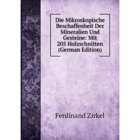 

Книга Die Mikroskopische Beschaffenheit Der Mineralien Und Gesteine: Mit 205 Holzschnitten (German Edition)