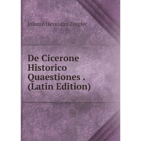 

Книга De Cicerone Historico Quaestiones. (Latin Edition)