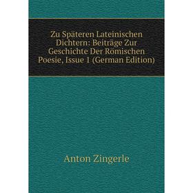 

Книга Zu Späteren Lateinischen Dichtern: Beiträge Zur Geschichte Der Römischen Poesie, Issue 1 (German Edition)