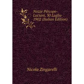 

Книга Nozze Pércopo-Luciani, 30 Luglio 1902