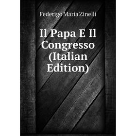 

Книга Il Papa E Il Congresso (Italian Edition)