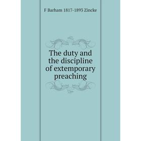 

Книга The duty and the discipline of extemporary preaching