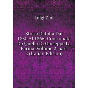 

Книга Storia D'italia Dal 1850 Al 1866: Continuata Da Quella Di Giuseppe La Farina