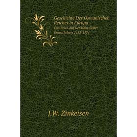 

Книга Geschichte Des Osmanischen Reiches in EuropaDas Reich Auf Der Höhe Seiner Entwickelung 1453-1574